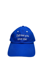 Load image into Gallery viewer, Tell me you love me cap
